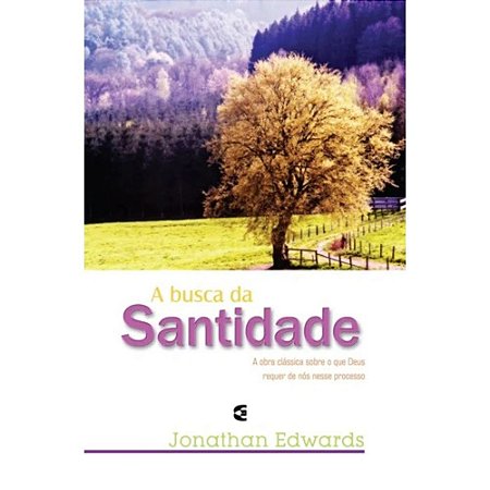 A Busca da Santidade - Jonathan Edwards