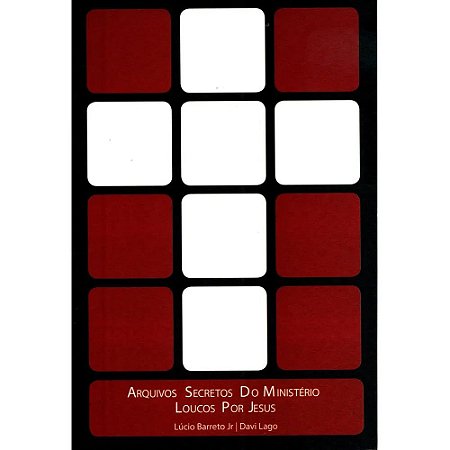 Arquivos Secretos do Ministerio Loucos por Jesus - Lúcio Barreto Jr e Davi Lago