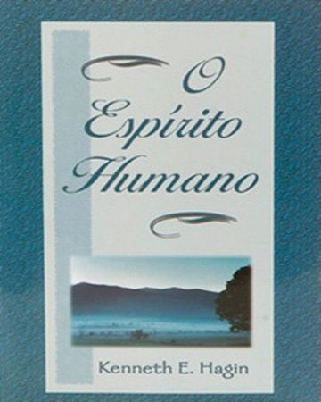O Espírito Humano - Kenneth E.Hagin
