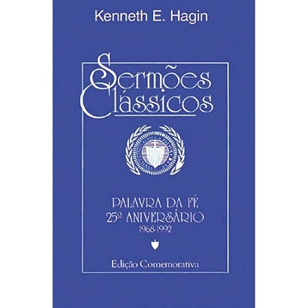 Sermões Clássicos - Kenneth E. Hagin