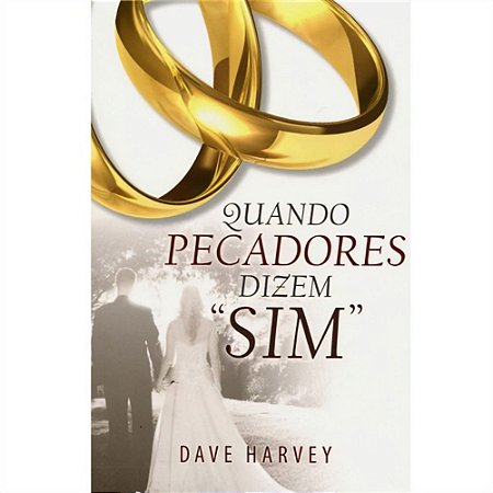 Quando Pecadores Dizem Sim - Dave Harvey