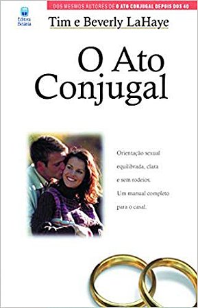 O Ato Conjugal - Tim LaHaye e Beverly LaHaye