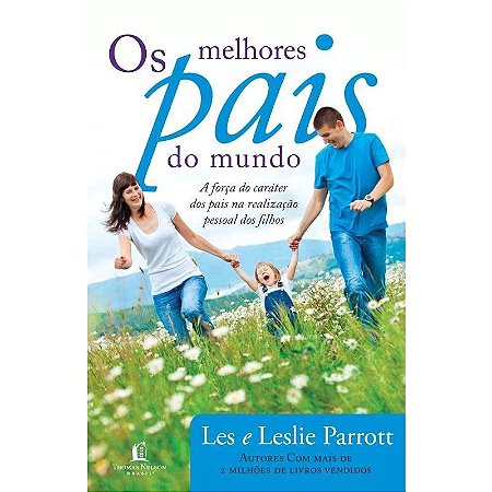 Os Melhores Pais do Mundo - Les e Leslie Parrott