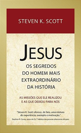 Jesus - Os Segredos do Homem Mais Extraordinário da História - Steven K. Scott