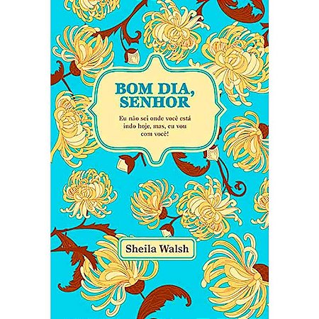 Bom Dia, Senhor - Sheila Walsh