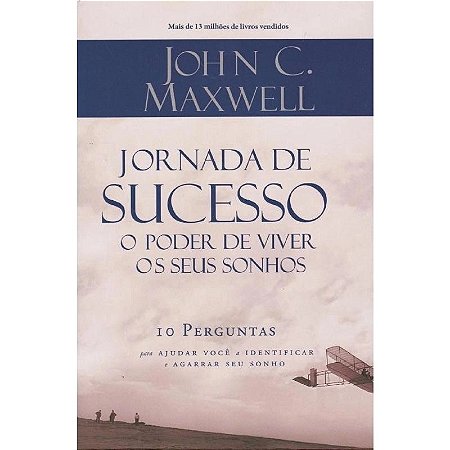 Jornada de Sucesso - O Poder de Viver seus Sonhos - John C. Maxwell