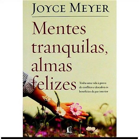 Mentes Tranquilas, Almas Felizes - Joyce Meyer