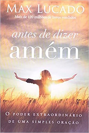 Antes de Dizer Amém - Max Lucado