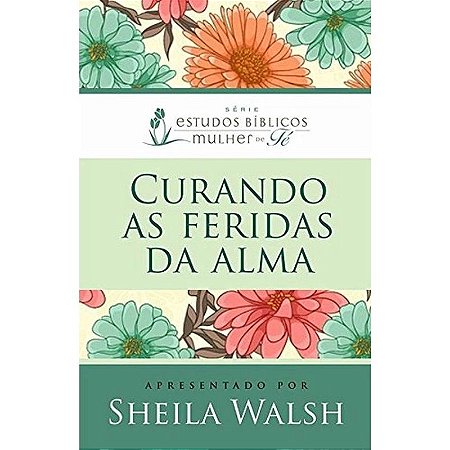 Curando as Feridas da Alma - Sheila Walsh