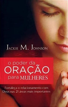 O Poder da Oração para Mulheres - Jackie M. Johnson