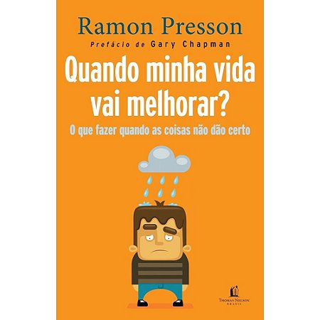Quando Minha Vida Vai Melhorar? - Ramon Presson