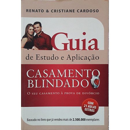 Guia de Estudo e Aplicação Casamento Blindado - Renato e Cristiane Cardoso