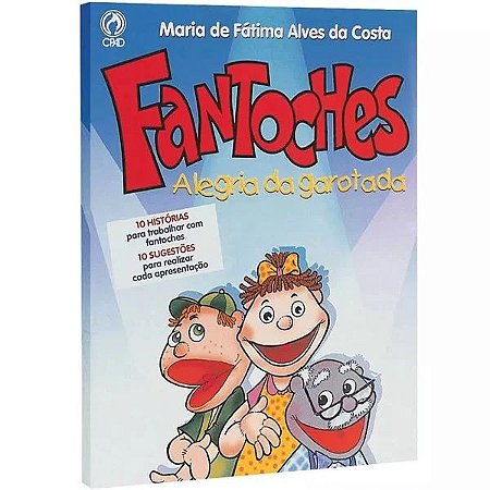 Fantoches Alegria da Garotada - Maria de Fátima Alves da Costa
