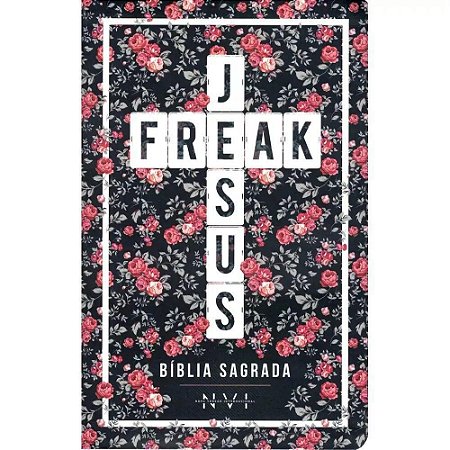 Bíblia Sagrada Jesus Freak, NVI, Capa Flexível Floral, Tamanho Médio, Letra Média