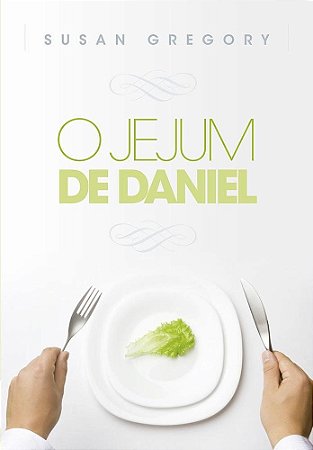 O Jejum de Daniel - Susan Gregory