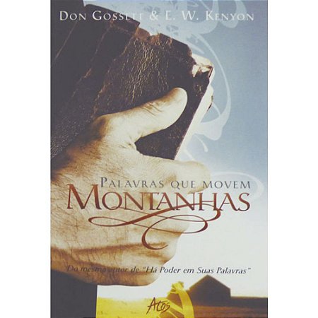 Palavras que Movem Montanhas - Don Gosset e E. W. Kenyon