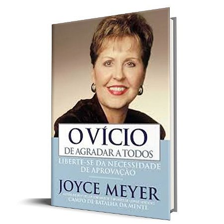 O Vício de Agradar a Todos - Joyce Meyer