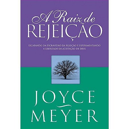 A Raiz da Rejeição - Joyce Meyer