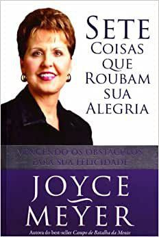 Sete Coisas que Roubam sua Alegria - Joyce Meyer