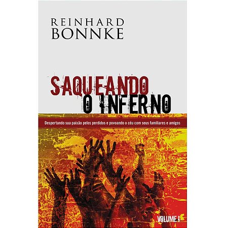 Saqueando o Inferno - Volume 01 - Reinhard Bonnke