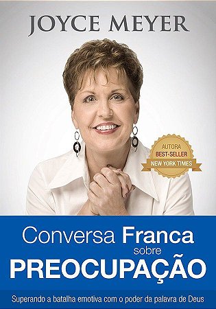 Conversa Franca Sobre Preocupação - Joyce Meyer