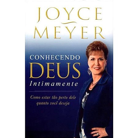 Conhecendo Deus Intimamente - Joyce Meyer
