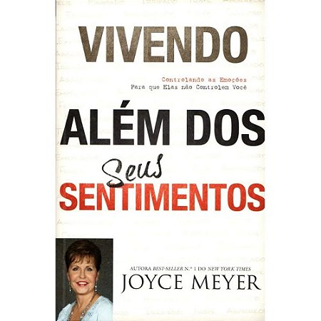 Vivendo Além dos seus Sentimentos - Joyce Meyer