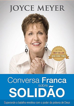 Conversa Franca Sobre Solidão - Joyce Meyer