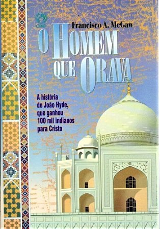 O Homem que Orava - Francisco A. McGaw