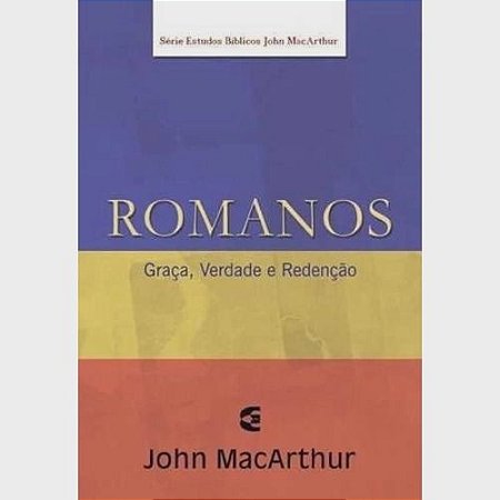 Romanos - Série de Estudos Bíblicos - John MacArthur