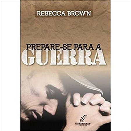 Prepare-se para a Guerra - Rebecca Brown