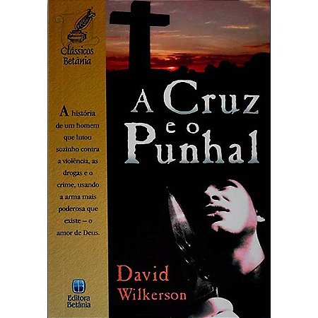 A Cruz e o Punhal - David Wilkerson