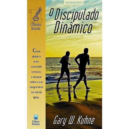 O Discipulado Dinâmico - Gary W. Kuhne