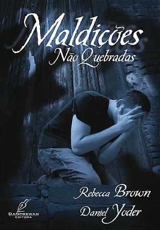 Maldições Não Quebradas - Rebecca Brown e Daniel Yoder