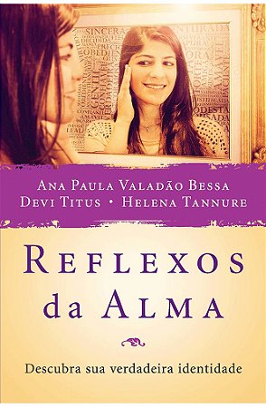 Reflexos da Alma - Ana Paula Valadão Bessa, Devi Titus e Helena Tannure