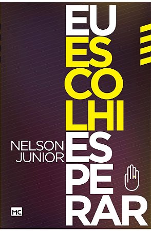 Eu Escolhi Esperar - Nelson Junior