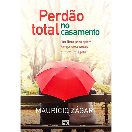 Perdão Total no Casamento - Maurício Zágari