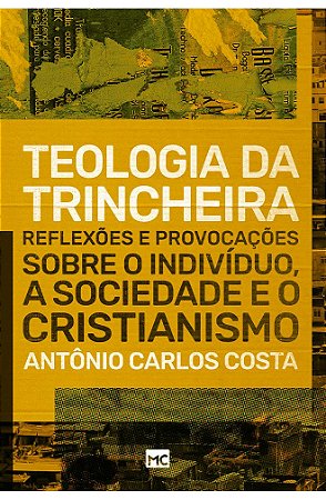 Teologia da Trincheira - Antônio Carlos Costa
