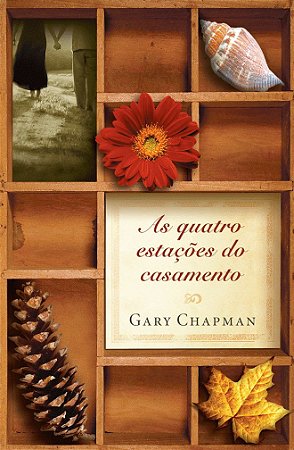 As Quatro Estações do Casamento - Gary Chapman