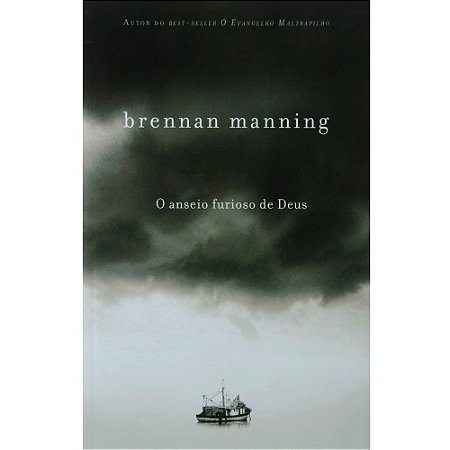 O Anseio Furioso de Deus - Brennan Manning