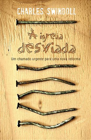 A Igreja Desviada - Charles R. Swindoll