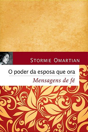 O Poder da Esposa Que Ora - Mensagens de Fé - Stormie Omartian
