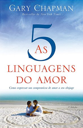 As 5 Linguagens do Amor - Gary Chapman ( 3ª edição)