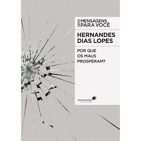 Por Que os Maus Prosperam? - Hernandes Dias Lopes