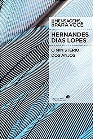 O Ministério dos Anjos - Hernandes Dias Lopes
