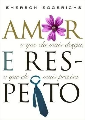 Amor e Respeito - Emerson Eggerichs