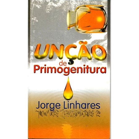 Unção de Primogenitura - Jorge Linhares