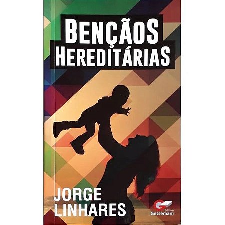 Bençãos Hereditárias - Jorge Linhares