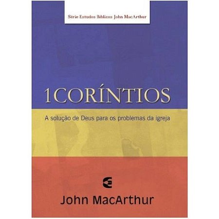1 Coríntios - Série de Estudos Bíblicos - John MacArthur
