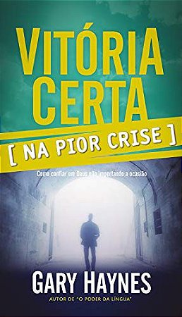 Vitória Certa na Pior Crise - Gary Haynes